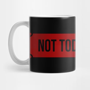 Not today Karen Mug